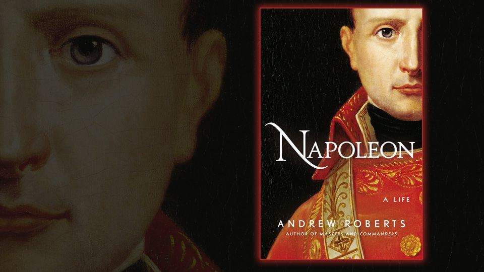 "Napoleon: A Life" By Andrew Roberts